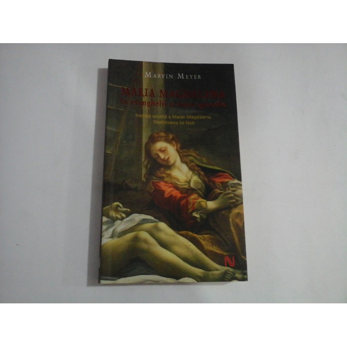    MARIA  MAGDALENA  in evanghelii si texte apocrife  -  Marvin  MEYER